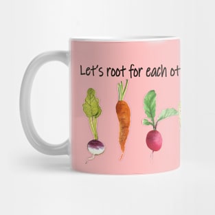 Let's root for each other positive quote Mug